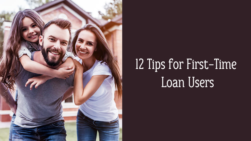 12 Tips for First-Time Loan Users