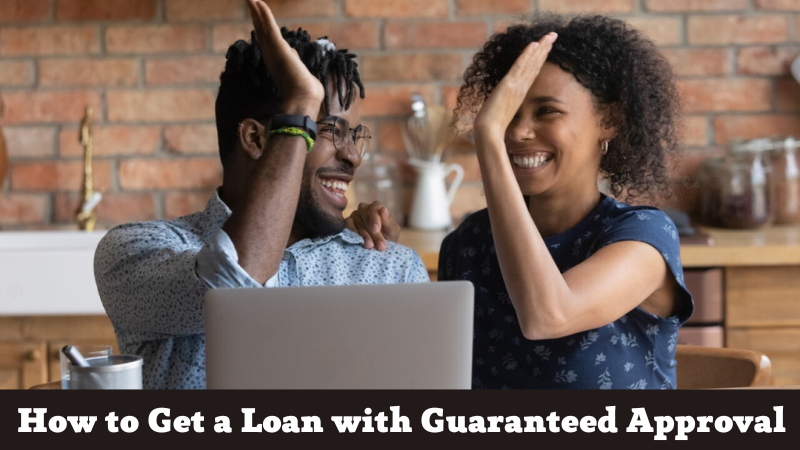 How to Get a Loan with Guaranteed Approval